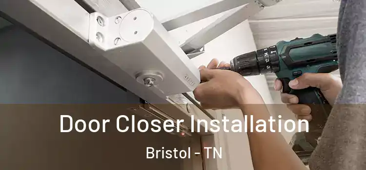  Door Closer Installation Bristol - TN